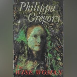 The Wise Woman by Philippa Gregory (Softcover) - © 1982"